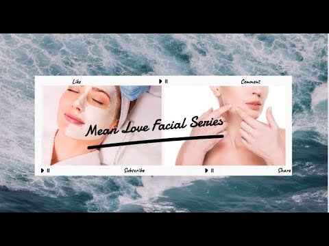 WATCH Mean Love Skin Care Facial “Facial Treatment | Details, Steam, Tapping!”